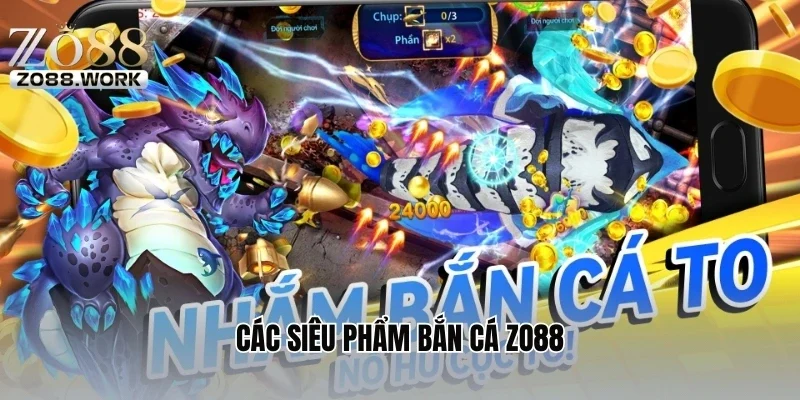 Các siêu phẩm bắn cá ZO88
