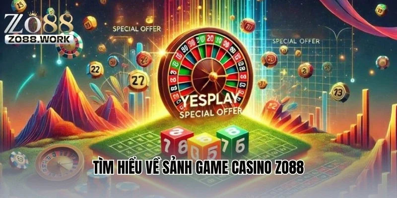Tìm hiểu về sảnh game casino ZO88