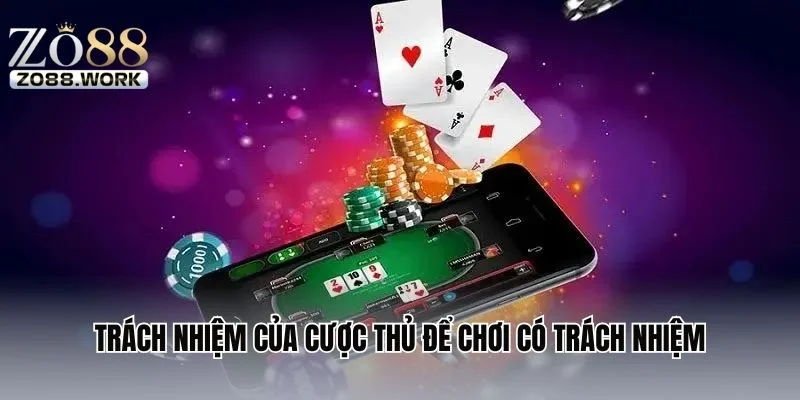 Trách nhiệm của cược thủ để chơi có trách nhiệm