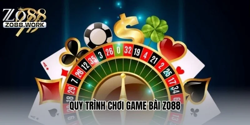 Quy trình chơi game bài ZO88