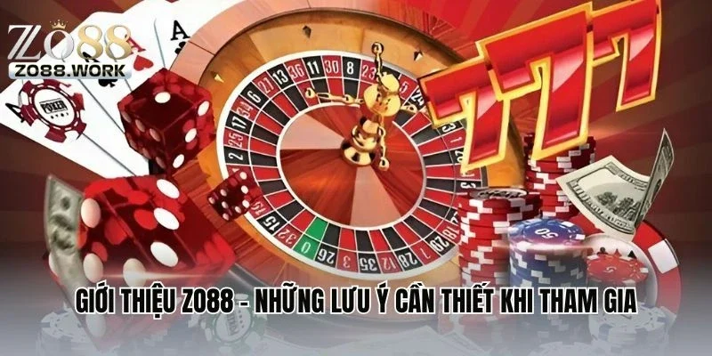 Giới thiệu ZO88 – Những lưu ý cần thiết khi tham gia