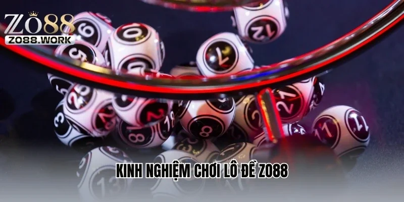 Kinh nghiệm chơi lô đề ZO88