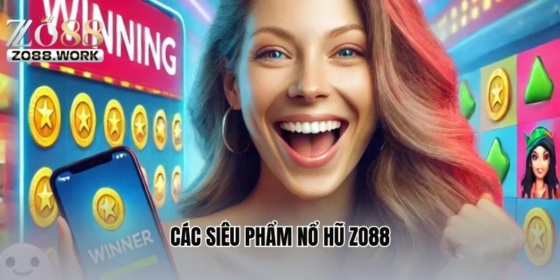 Các siêu phẩm nổ hũ ZO88