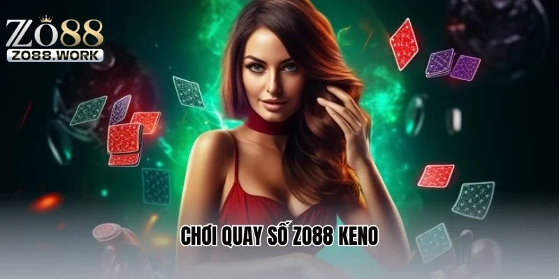 Chơi quay số ZO88 keno