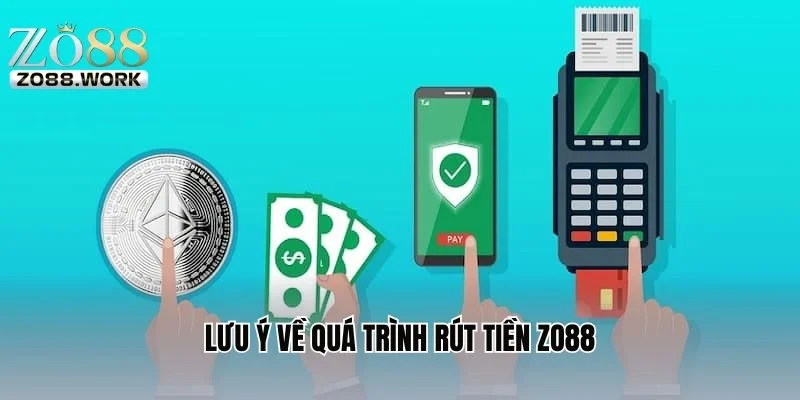 Lưu ý về quá trình rút tiền ZO88
