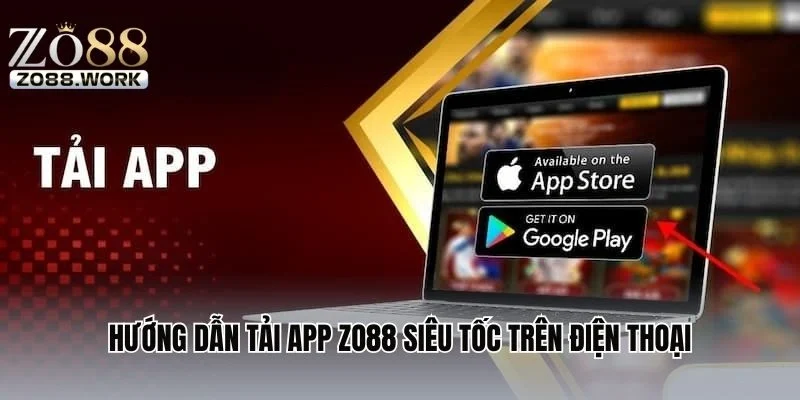 Hướng dẫn tải app ZO88 siêu tốc trên điện thoại
