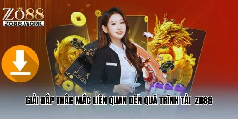 Giải đắp thắc mắc liên quan đến quá trình tải ứng dụng ZO88