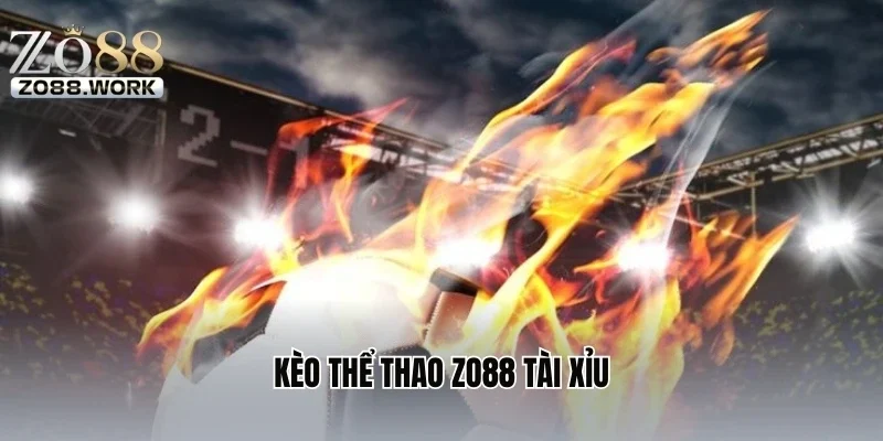 Kèo thể thao ZO88 tài xỉu