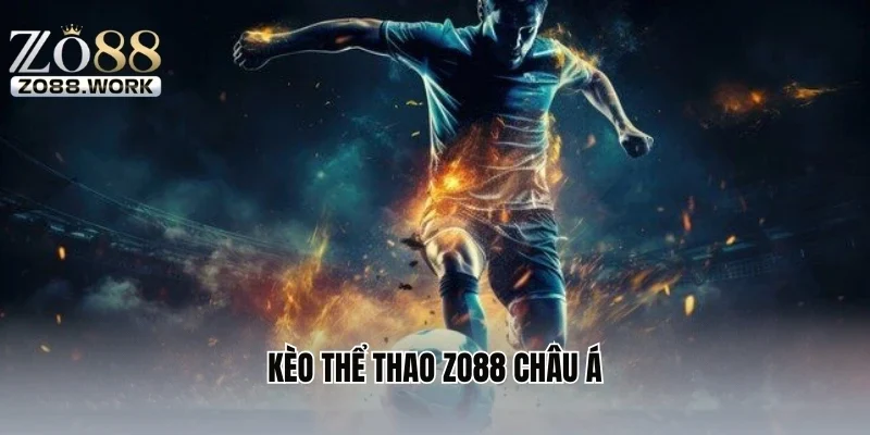 Kèo thể thao ZO88 châu Á