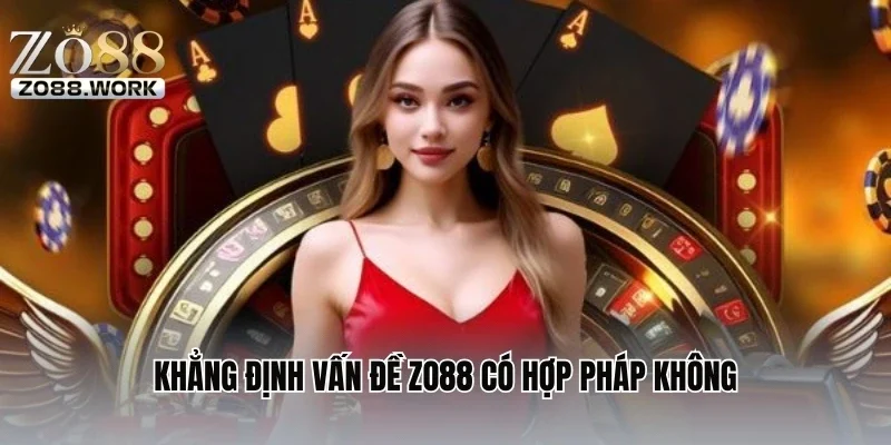 Khẳng định vấn đề ZO88 có hợp pháp không