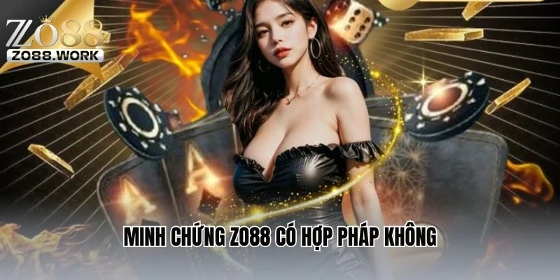 Minh chứng ZO88 có hợp pháp không