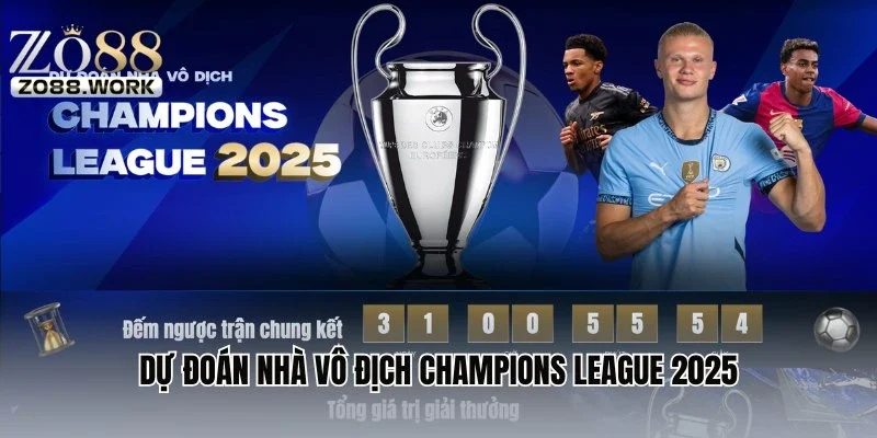 Ưu Đãi Zo88: Dự Đoán Nhà Vô Địch Champions League 2025